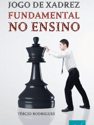 Jogo de xadrez no ensino fundamental: Vantagens e rendimento do aluno