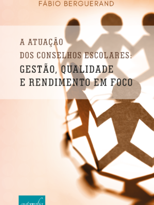 A atuação dos conselhos escolares: gestão, qualidade e rendimento em foco