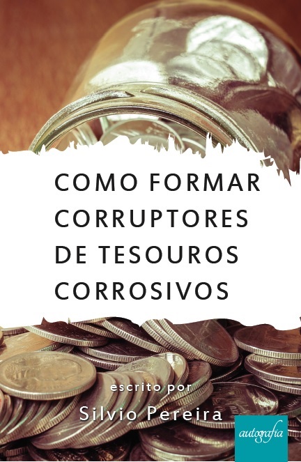 Como formar corruptores de tesouros corrosivos