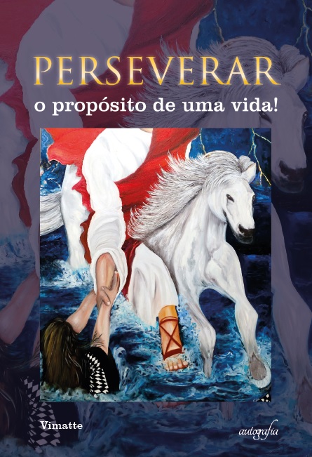 Perseverar: O propósito de uma vida!