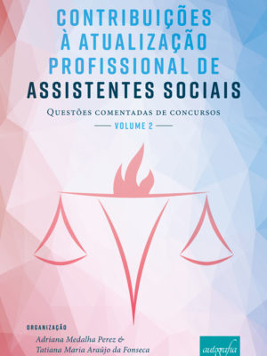 Contribuições à atualização profissional de assistentes sociais: questões comentadas de concursos : volume 2