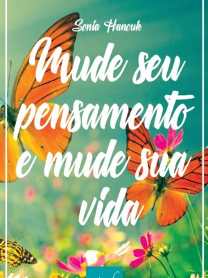 Mude Seu Pensamento e Mude Sua Vida