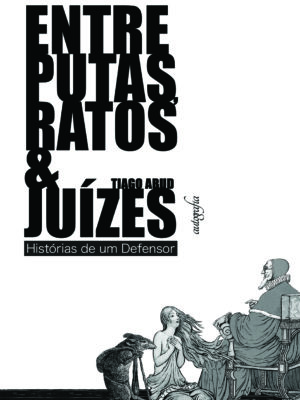 Entre putas, ratos e juízes: histórias de um Defensor