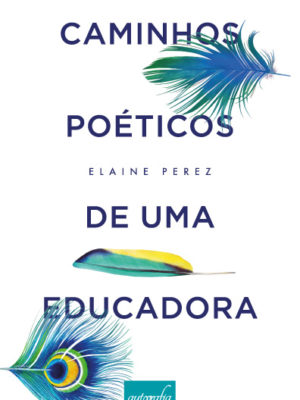 Caminhos poéticos de uma educadora.