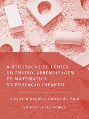 A utilização do lúdico no ensino-aprendizagem de matemática na educação infantil