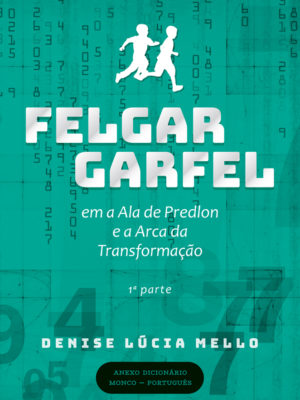 Felgar Garfel em a Ala de Predlon e a Arca da Transformação