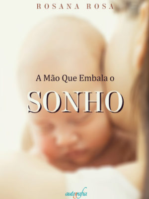 A Mão Que Embala o Sonho.