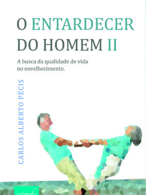 O entardecer do homem II: A busca pela qualidade de vida no envelhecimento