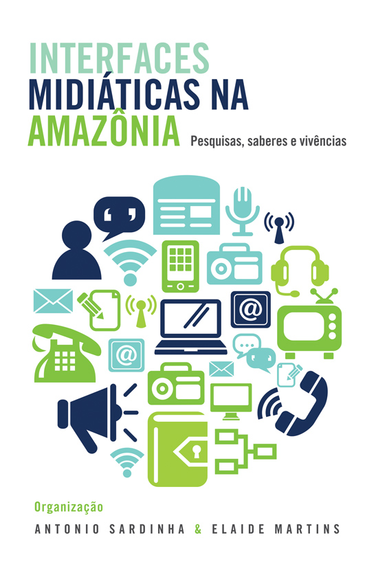Interfaces Midiáticas na Amazônia: pesquisas, saberes e vivências.