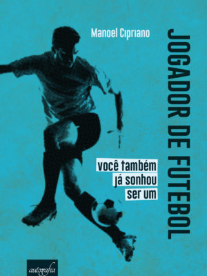 Jogador de futebol: você também já sonhou ser um