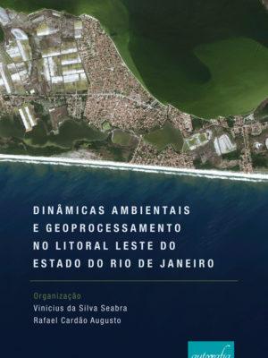 Dinâmicas ambientais e geoprocessamento no litoral leste do estado do Rio de Janeiro