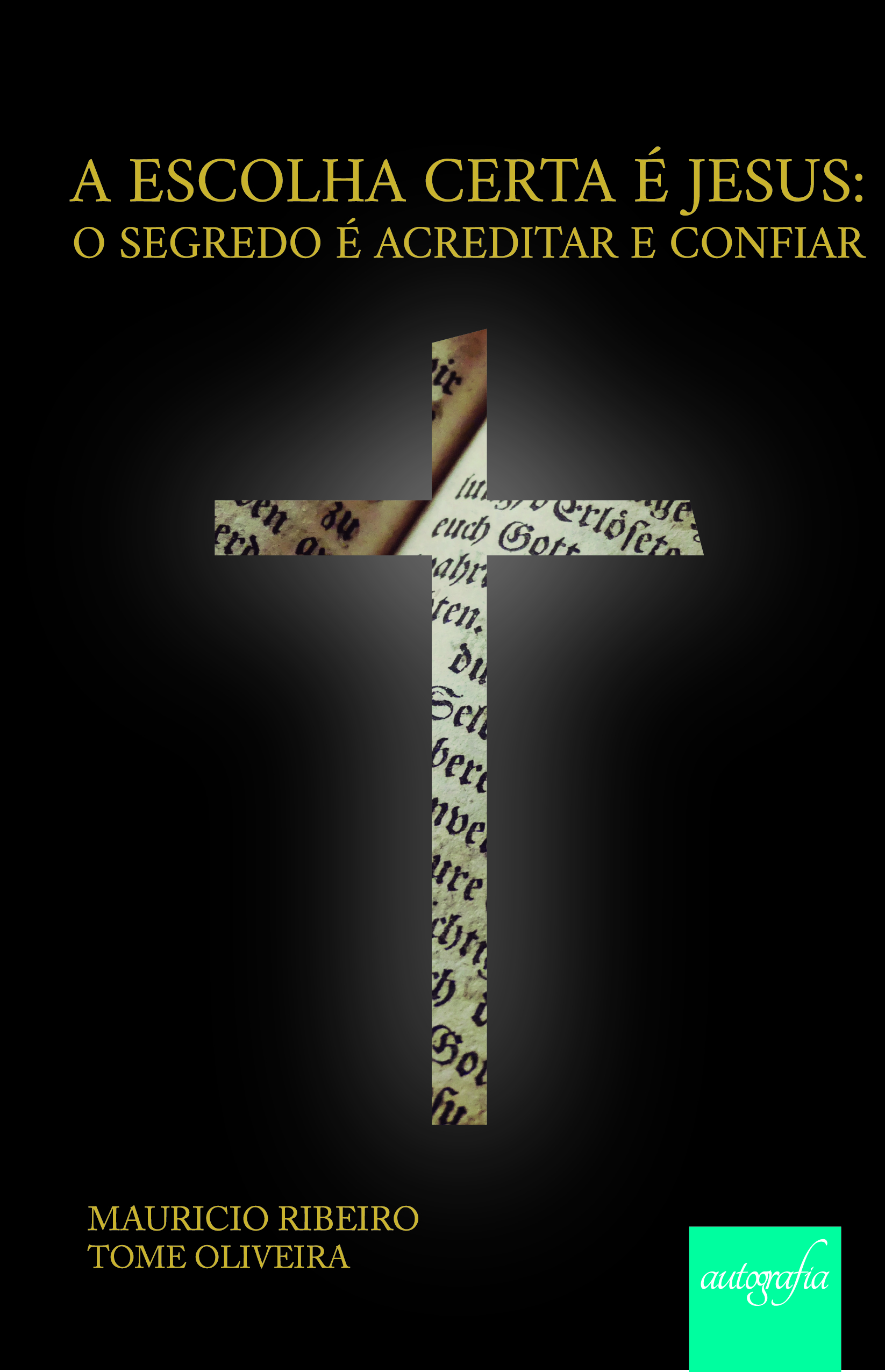 A escolha certa é Jesus: o segredo é acreditar e confiar