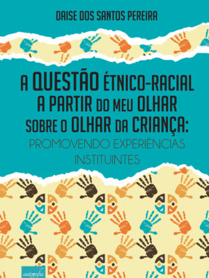 A questão étnico-racial a partir do meu olhar sobre o olhar da criança: promovendo experiências instituintes