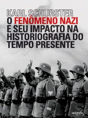 O Fenômeno Nazi e seu Impacto na Historiografia do Tempo Presente