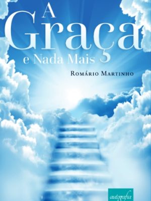 A Graça e Nada Mais