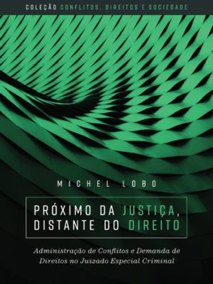 Próximo da justiça, distante do direito : administração de conflitos e demandas de direitos no juizado especial criminal