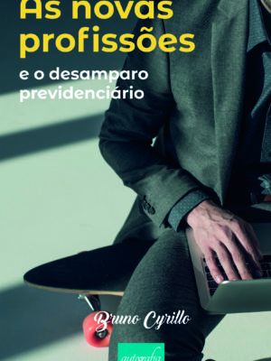 As novas profissões e o desamparo previdenciário