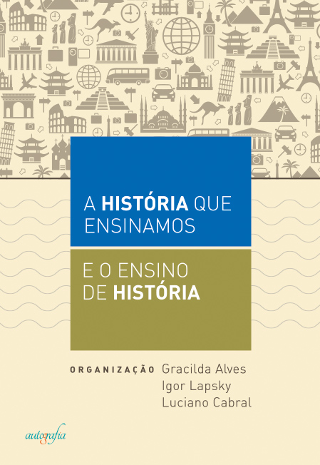 A história que ensinamos e o ensino da história.