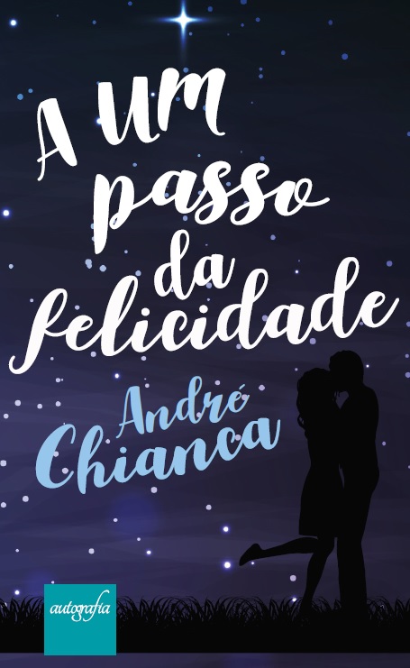 A um Passo da Felicidade - Andre Chianca
