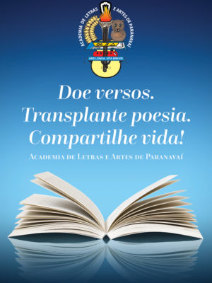 Doe versos. Transplante poesia. Compartilhe vida! Academia de Letras e Artes de Paranavaí