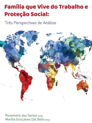 Família que Vive do Trabalho e Proteção Social: Três Perspectivas de Análise