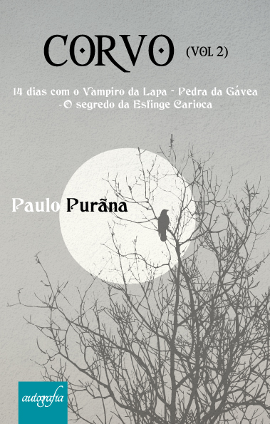 Corvo (vol. 2): 14 dias com o vampiro da lapa. Pedra da Gávea - o segredo da esfinge carioca