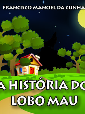 A História do Lobo Mau.