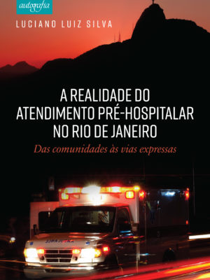 A Realidade do Atendimento Pré-Hospitalar: das comunidades às vias expressas