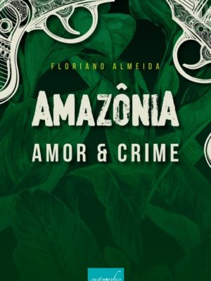 Amazônia  Amor  e  Crime