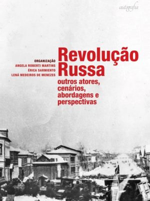 Revolução Russa: outros atores, cenários, abordagens e perspectivas