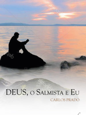 Deus, o Salmista e Eu