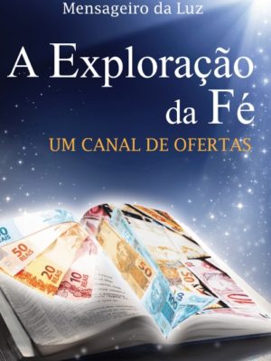 A Exploração da Fé, um canal de ofertas