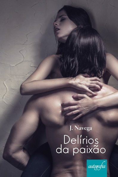 Delírios da Paixão.