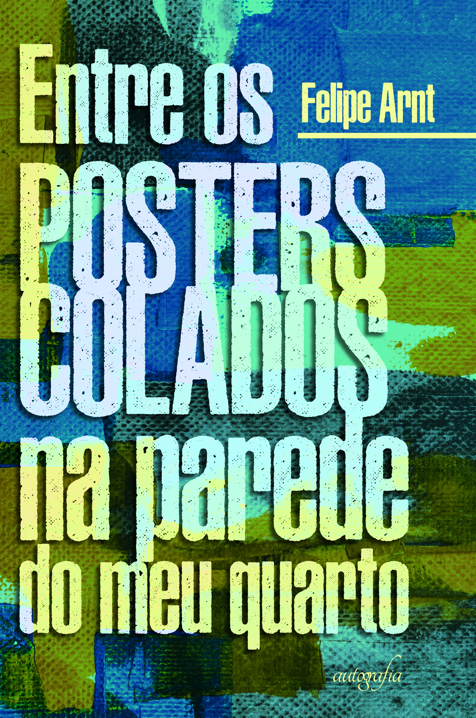 Entre os posters colados na parede do meu quarto