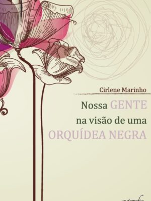 Nossa gente na visão de uma Orquídea Negra