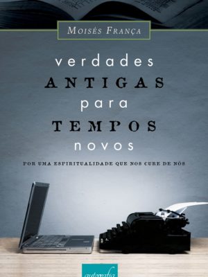 Verdades antigas para tempos novos