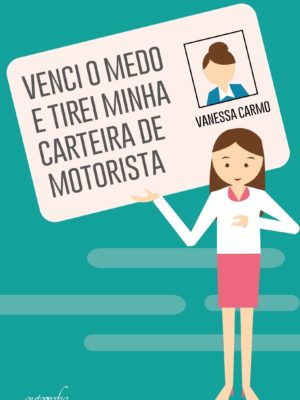 Venci o medo e tirei minha carteira de motorista