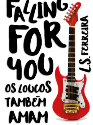 Falling For You – Os Loucos Também Amam.