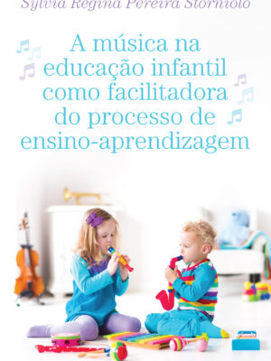A música na educação infantil como facilitadora do processo de ensino-aprendizagem