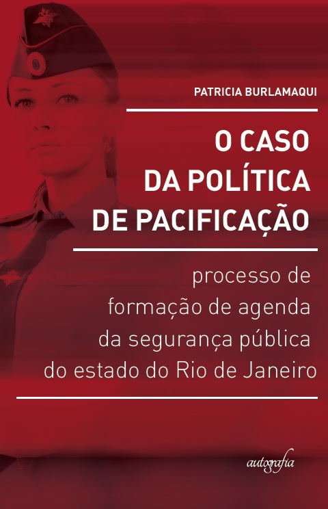 O caso da política de pacificação: processo de formação de agenda da segurança pública do estado do Rio de Janeiro