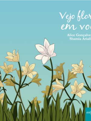 Vejo flores em você