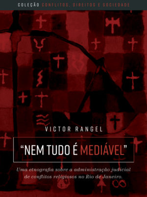 “Nem tudo é mediável” : uma etnografia sobre a administração judicial de conflitos religiosos no Rio de Janeiro