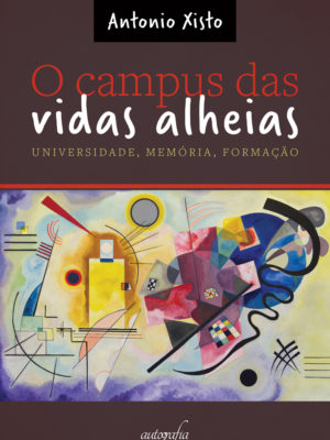 O campus das vidas alheias: universidade, memória, formação