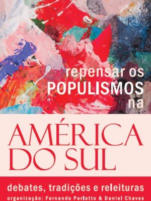 Repensar os Populismos na América do Sul