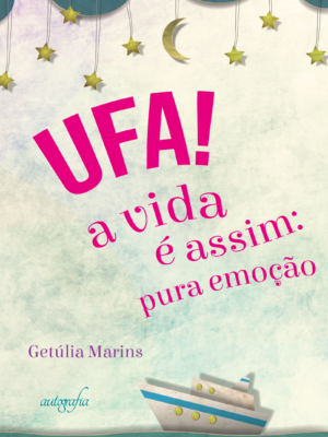 Ufa! a vida é assim: pura emoção