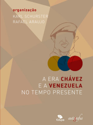 A Era Chávez e a Venezuela no tempo presente