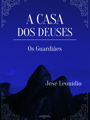 A casa dos deuses: os guardiães