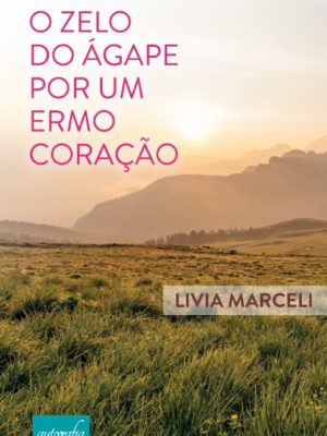 O zelo do ágape por um ermo coração