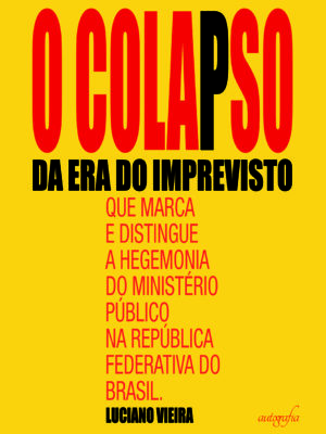 O colapso da era do imprevisto que marca e distingue a hegemonia do Ministério Público na República Federativa do Brasil