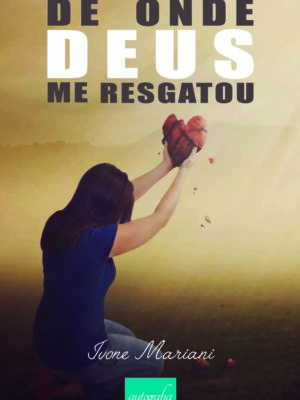 De onde Deus me Resgatou
